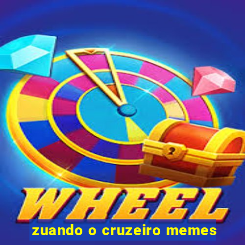 zuando o cruzeiro memes